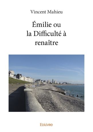 Émilie ou la Difficulté à renaître