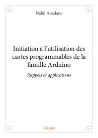 Initiation à l’utilisation des cartes programmables de la famille Arduino