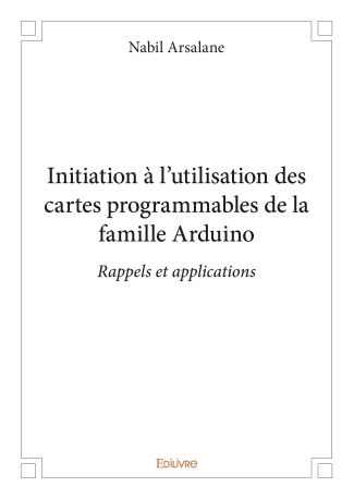 Initiation à l’utilisation des cartes programmables de la famille Arduino