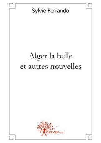 Alger la belle et autres nouvelles