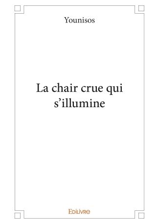 La chair crue qui s’illumine