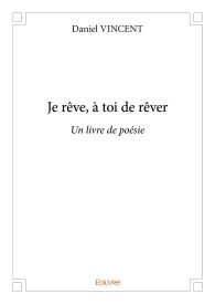 Je rêve, à toi de rêver