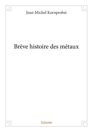 Brève histoire des métaux