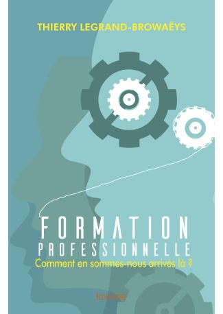 Formation professionnelle : comment en sommes-nous arrivés là ?