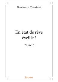 En état de rêve éveillé ! - Tome 1