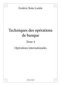 Techniques des opérations de banque - Tome 4 