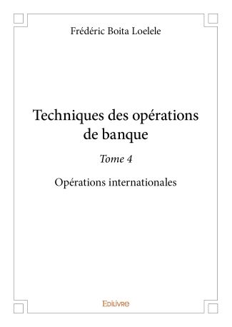 Techniques des opérations de banque - Tome 4 