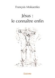 Jésus : le connaître enfin