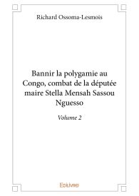 Bannir la polygamie au Congo, combat de la députée-maire Stella Mensah Sassou Nguesso - Tome 2