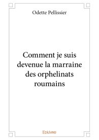 Comment je suis devenue la marraine des orphelinats roumains