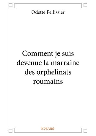 Comment je suis devenue la marraine des orphelinats roumains