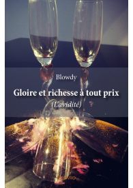 Gloire et richesse à tout prix