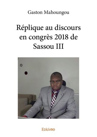 Réplique au discours en congrès 2018 de Sassou 3