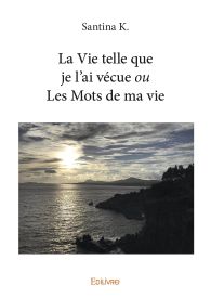 La Vie telle que je l'ai vécue ou Les Mots de ma vie