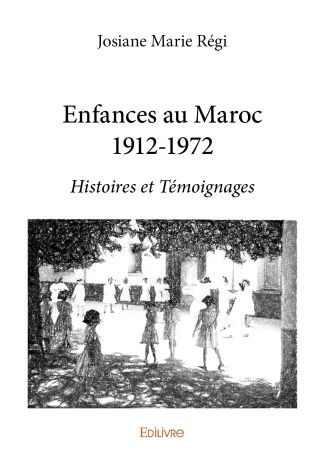 Enfances au Maroc 1912-1972