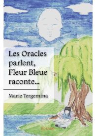 Les Oracles parlent, Fleur Bleue raconte...