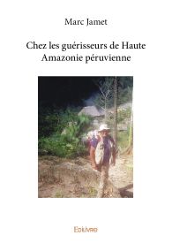 Chez les guérisseurs de Haute Amazonie péruvienne