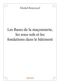 Les Bases de la maçonnerie, les sous-sols et les fondations dans le bâtiment