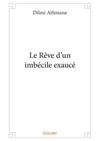 Le Rêve d'un imbécile exaucé