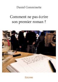 Comment ne pas écrire son premier roman ?