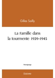 La Famille dans la tourmente 1939-1945