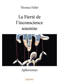 La Fierté de l'inconscience soumise