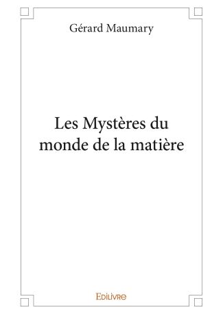 Les Mystères du monde de la matière