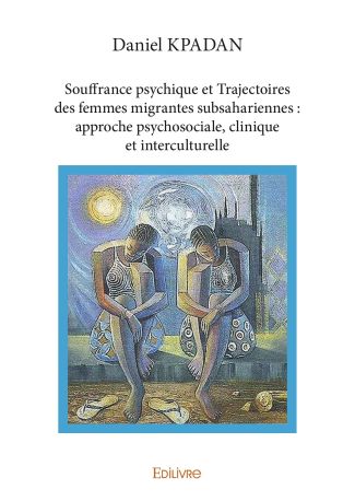 Souffrance psychique et Trajectoires des femmes migrantes subsahariennes