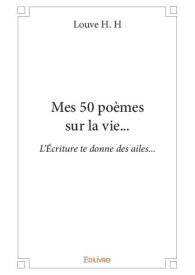 Mes 50 poèmes sur la vie...