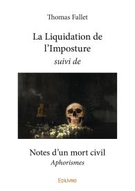 La Liquidation de l’Imposture suivi de Notes d’un mort civil