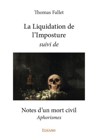 La Liquidation de l’Imposture suivi de Notes d’un mort civil