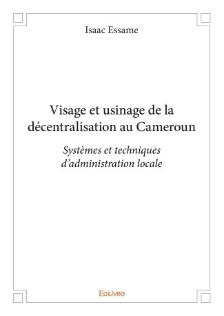 Visage et usinage de la décentralisation au Cameroun