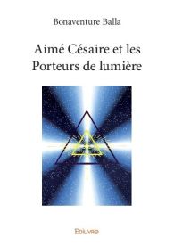 Aimé Césaire et les Porteurs de lumière