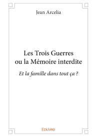 Les Trois Guerres ou la Mémoire interdite