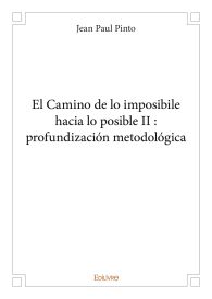 El Camino de lo imposibile hacia lo posible II : profundización metodológica