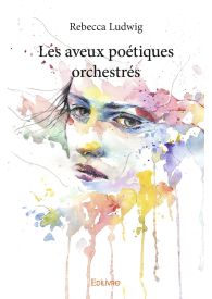 Les Aveux poétiques orchestrés