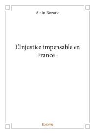 L'Injustice impensable en France !