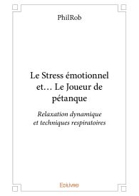 Le Stress émotionnel et... Le Joueur de pétanque