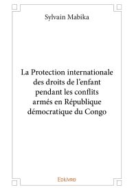 La Protection internationale des droits de l’enfant pendant les conflits armés en RDC