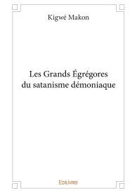 Les Grands Égrégores du satanisme démoniaque
