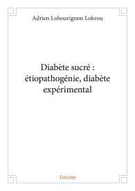 Diabète sucré : étiopathogénie, diabète expérimental