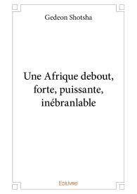 Une Afrique debout, forte, puissante, inébranlable