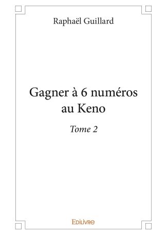 Gagner à 6 numéros au Keno - Tome 2