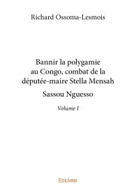 Bannir la polygamie au Congo, combat de la députée-maire Stella Mensah Sassou Nguesso - Tome 1