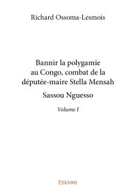 Bannir la polygamie au Congo, combat de la députée-maire Stella Mensah Sassou Nguesso – Volume 1