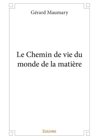 Le Chemin de vie du monde de la matière