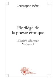 Florilège de la poésie érotique - vol. 1