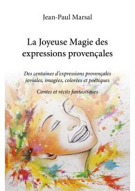 La Joyeuse Magie des expressions provençales