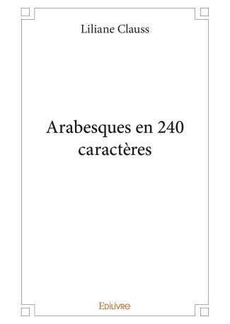 Arabesques en 240 caractères