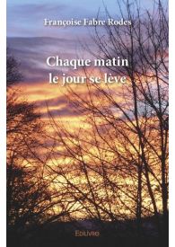 Chaque matin le jour se lève